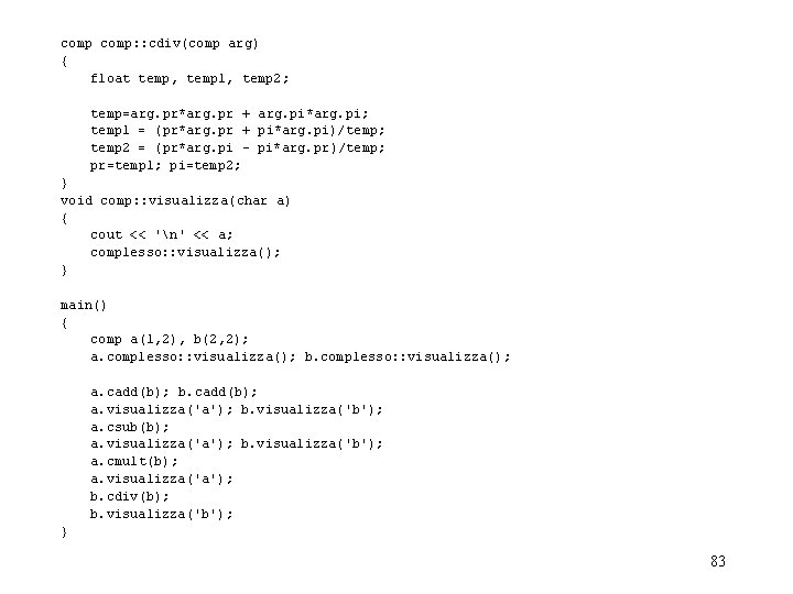 comp: : cdiv(comp arg) { float temp, temp 1, temp 2; temp=arg. pr*arg. pr