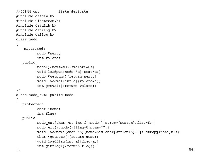 //OOP 44. cpp liste derivate #include <stdio. h> #include <iostream. h> #include <stdlib. h>