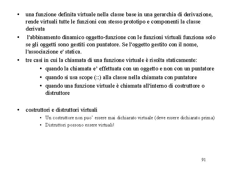  • • • • una funzione definita virtuale nella classe base in una