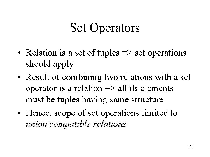 Set Operators • Relation is a set of tuples => set operations should apply Set Operators • Relation is a set of tuples => set operations should apply