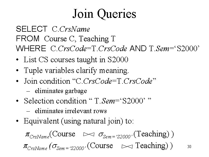 Join Queries SELECT C. Crs. Name FROM Course C, Teaching T WHERE C. Crs. Join Queries SELECT C. Crs. Name FROM Course C, Teaching T WHERE C. Crs.