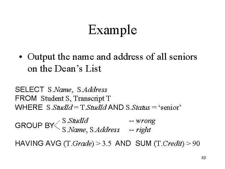 Example • Output the name and address of all seniors on the Dean’s List Example • Output the name and address of all seniors on the Dean’s List