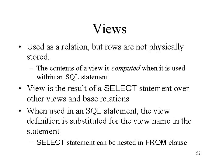 Views • Used as a relation, but rows are not physically stored. – The Views • Used as a relation, but rows are not physically stored. – The