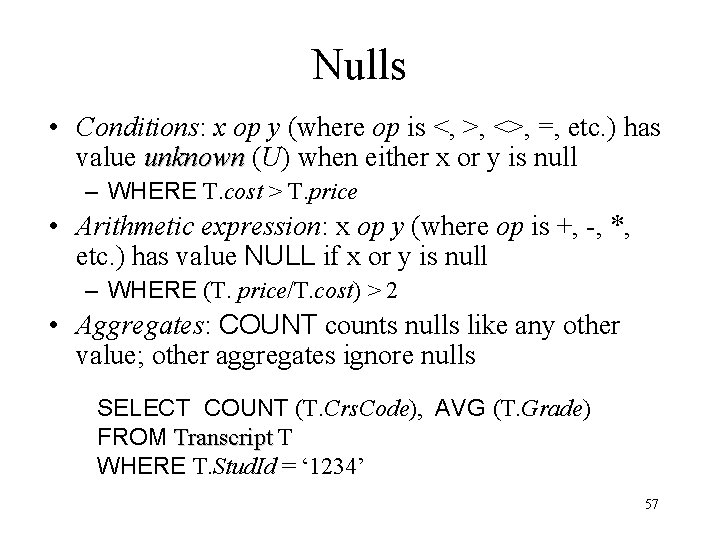 Nulls • Conditions: x op y (where op is <, >, <>, =, etc. Nulls • Conditions: x op y (where op is <, >, <>, =, etc.