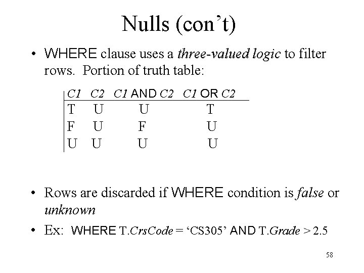 Nulls (con’t) • WHERE clause uses a three-valued logic to filter rows. Portion of Nulls (con’t) • WHERE clause uses a three-valued logic to filter rows. Portion of