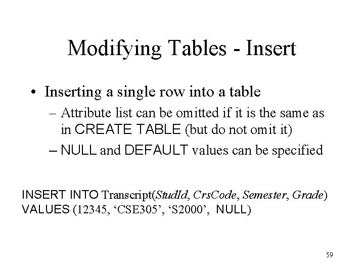 Modifying Tables - Insert • Inserting a single row into a table – Attribute Modifying Tables - Insert • Inserting a single row into a table – Attribute