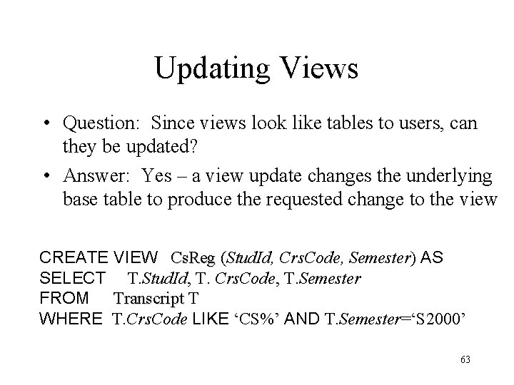 Updating Views • Question: Since views look like tables to users, can they be Updating Views • Question: Since views look like tables to users, can they be