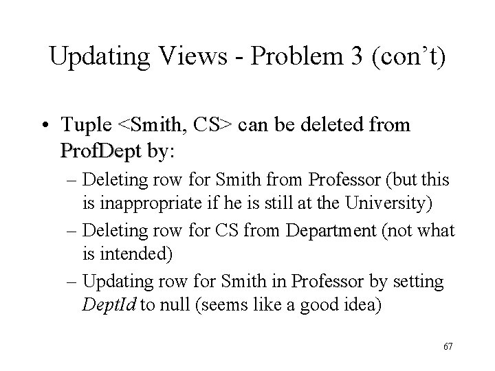 Updating Views - Problem 3 (con’t) • Tuple <Smith, CS> can be deleted from Updating Views - Problem 3 (con’t) • Tuple <Smith, CS> can be deleted from