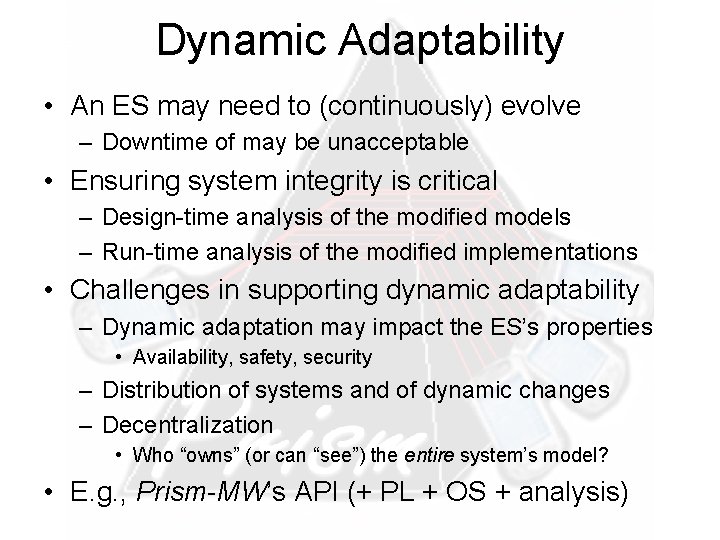 Dynamic Adaptability • An ES may need to (continuously) evolve – Downtime of may