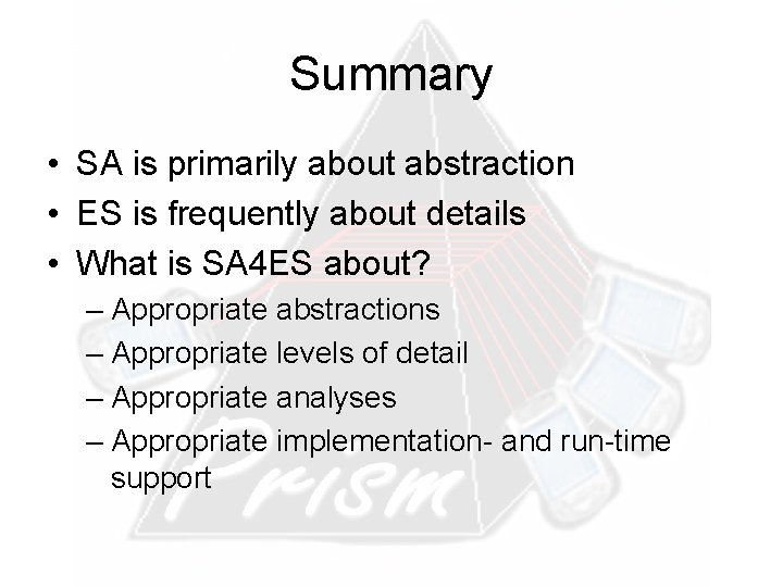 Summary • SA is primarily about abstraction • ES is frequently about details •