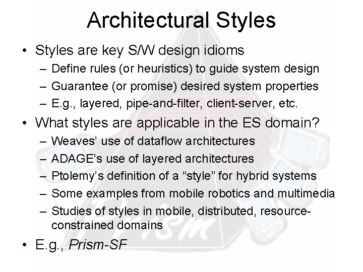 Architectural Styles • Styles are key S/W design idioms – Define rules (or heuristics)