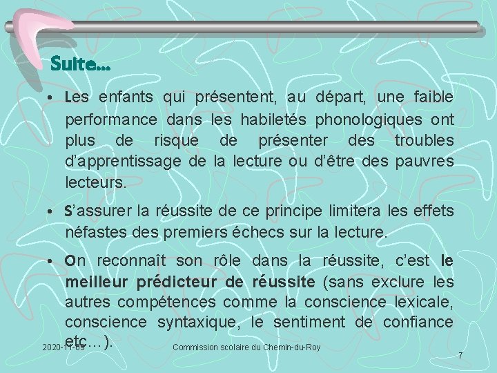 Suite… • Les enfants qui présentent, au départ, une faible performance dans les habiletés