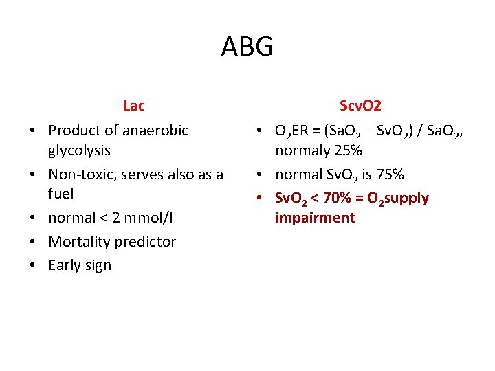 ABG Lac • Product of anaerobic glycolysis • Non-toxic, serves also as a fuel