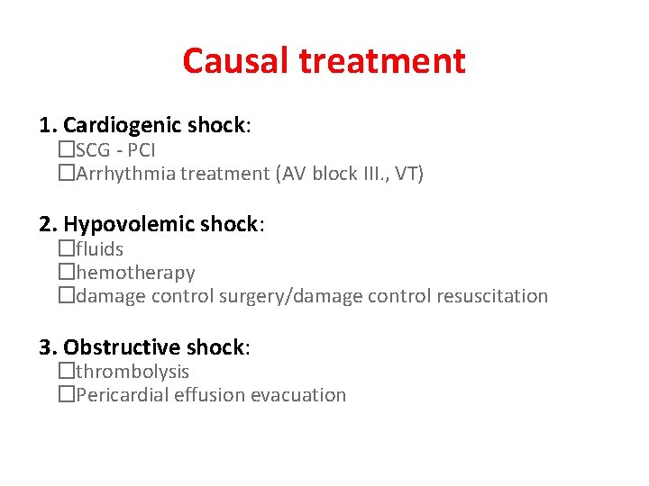 Causal treatment 1. Cardiogenic shock: �SCG - PCI �Arrhythmia treatment (AV block III. ,