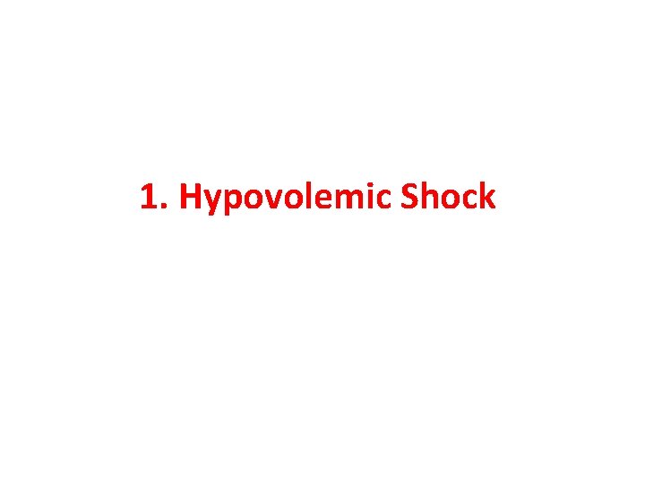 1. Hypovolemic Shock 