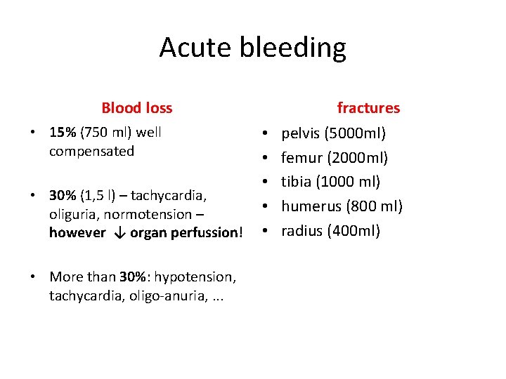 Acute bleeding Blood loss • 15% (750 ml) well compensated • 30% (1, 5