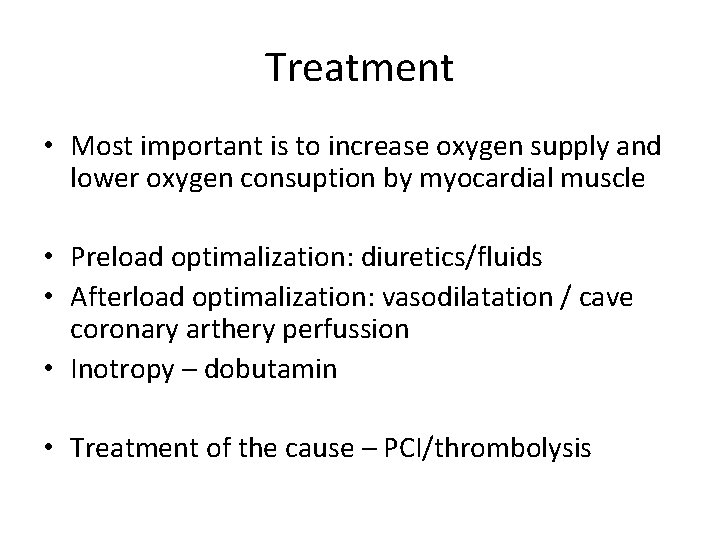 Treatment • Most important is to increase oxygen supply and lower oxygen consuption by