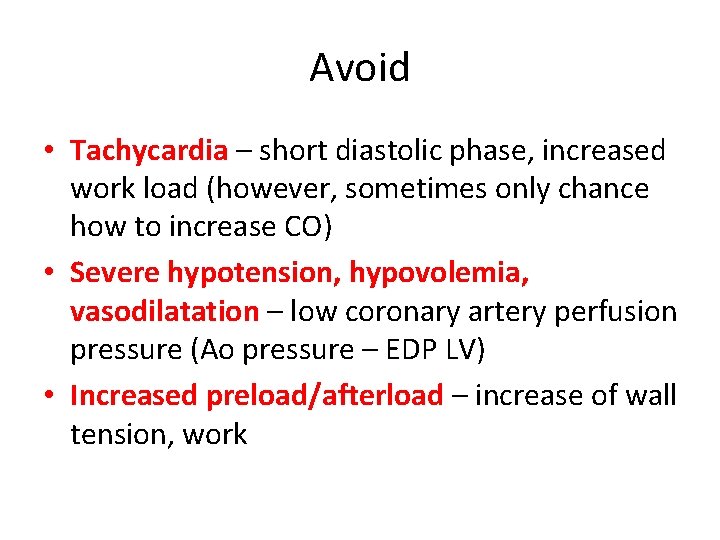 Avoid • Tachycardia – short diastolic phase, increased work load (however, sometimes only chance