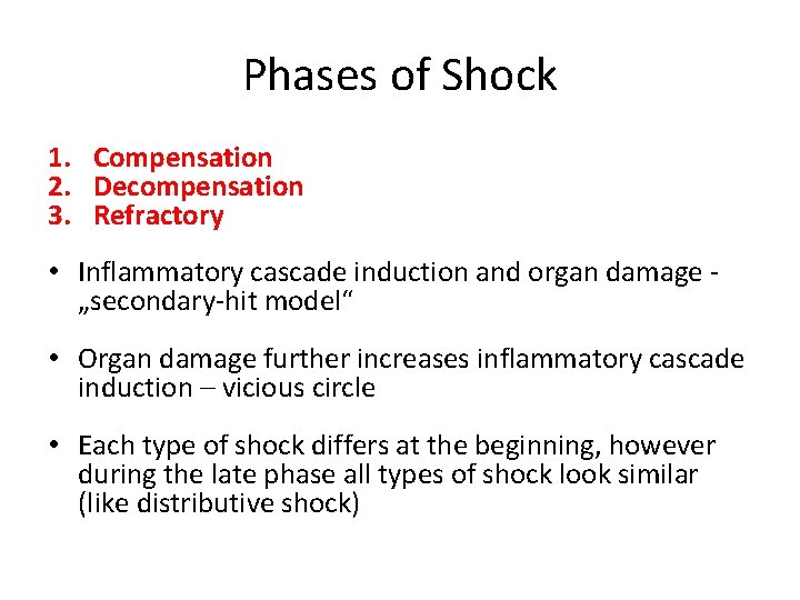 Phases of Shock 1. Compensation 2. Decompensation 3. Refractory • Inflammatory cascade induction and