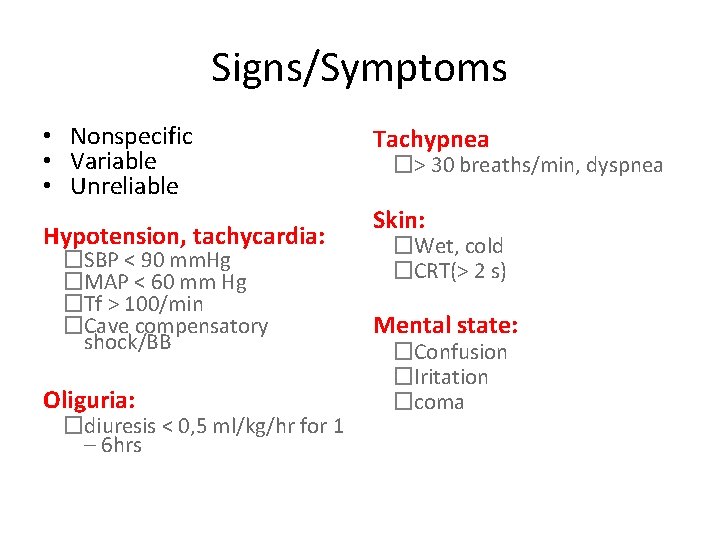 Signs/Symptoms • Nonspecific • Variable • Unreliable Hypotension, tachycardia: �SBP < 90 mm. Hg