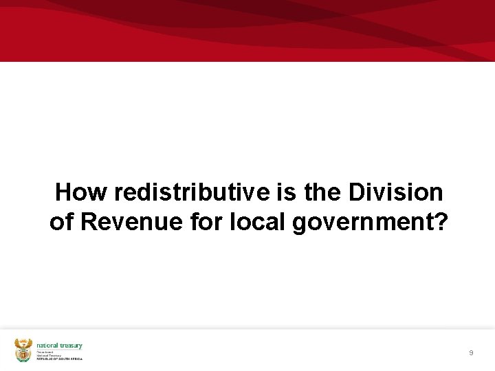 How redistributive is the Division of Revenue for local government? 9 