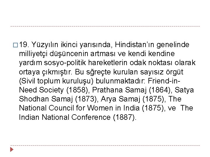 � 19. Yüzyılın ikinci yarısında, Hindistan’ın genelinde milliyetçi düşüncenin artması ve kendine yardım sosyo-politik