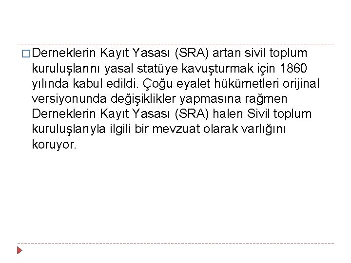 � Derneklerin Kayıt Yasası (SRA) artan sivil toplum kuruluşlarını yasal statüye kavuşturmak için 1860