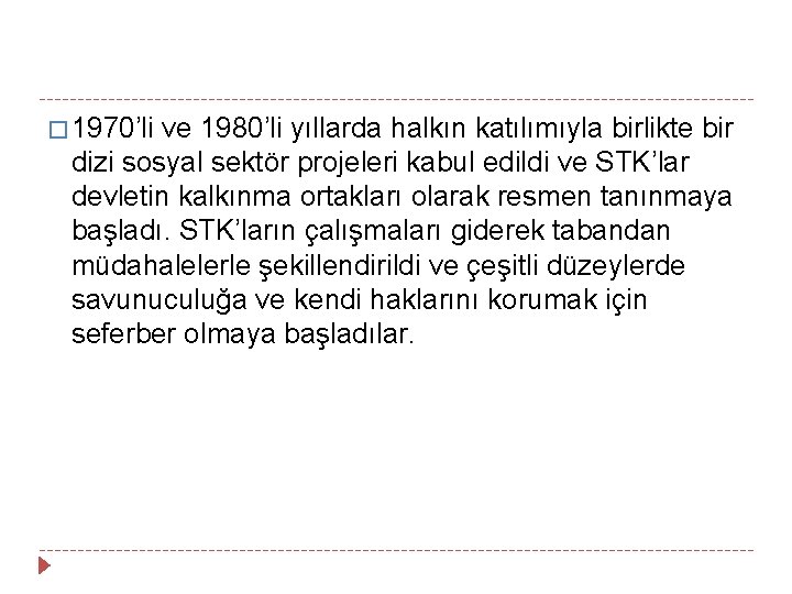 � 1970’li ve 1980’li yıllarda halkın katılımıyla birlikte bir dizi sosyal sektör projeleri kabul