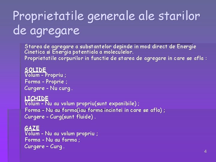 Proprietatile generale starilor de agregare Starea de agregare a substantelor depinde in mod direct