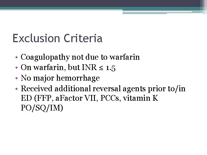 Exclusion Criteria • • Coagulopathy not due to warfarin On warfarin, but INR ≤