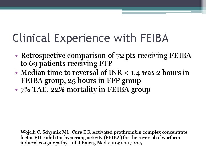 Clinical Experience with FEIBA • Retrospective comparison of 72 pts receiving FEIBA to 69