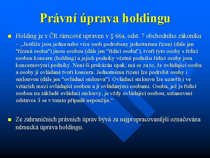 Právní úprava holdingu n Holding je v ČR rámcově upraven v § 66 a,