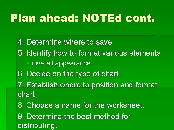 Plan ahead: NOTEd cont. 4. Determine where to save 5. Identify how to format