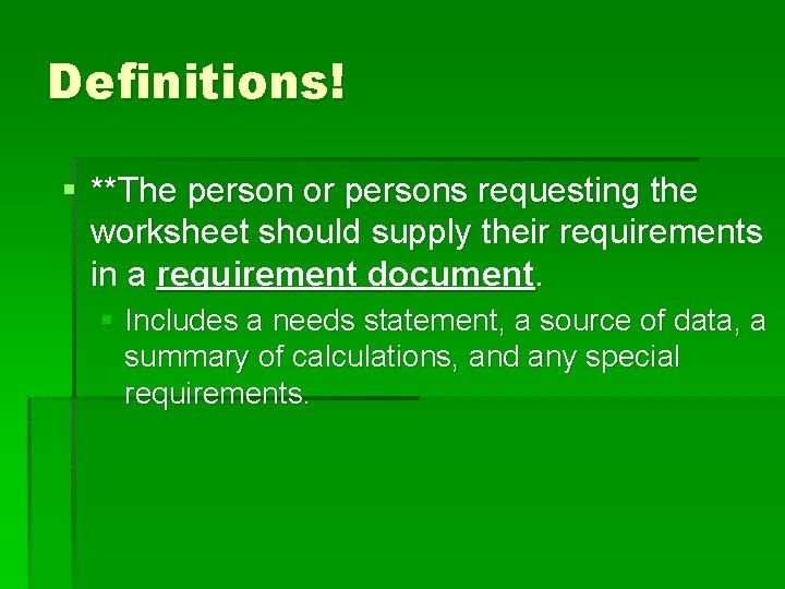 Definitions! § **The person or persons requesting the worksheet should supply their requirements in