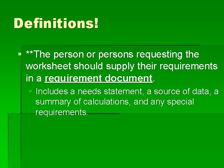 Definitions! § **The person or persons requesting the worksheet should supply their requirements in