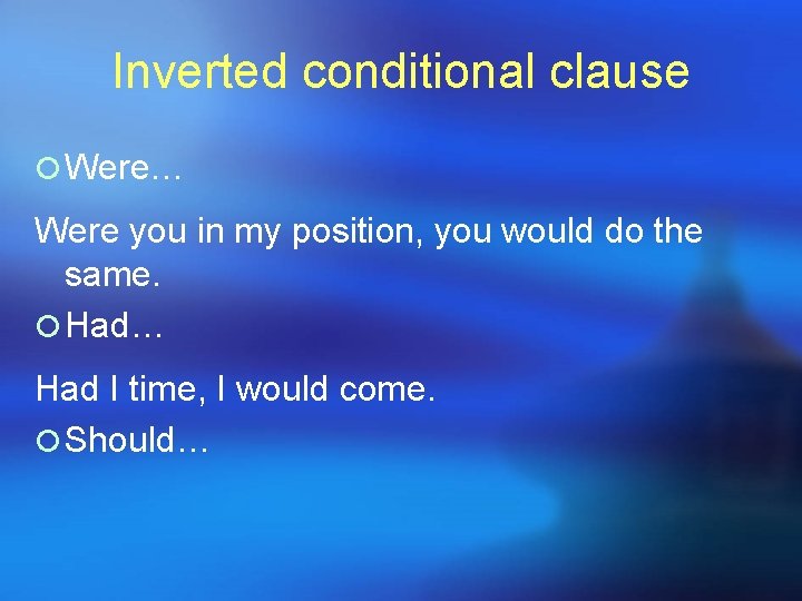 Inverted conditional clause ¡ Were… Were you in my position, you would do the Inverted conditional clause ¡ Were… Were you in my position, you would do the