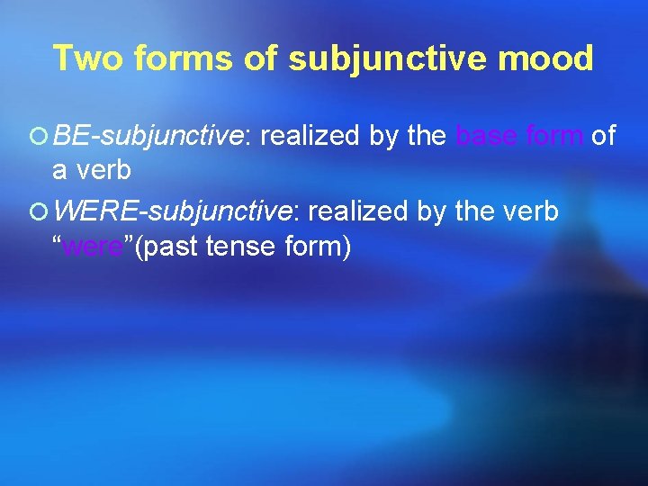 Two forms of subjunctive mood ¡ BE-subjunctive: realized by the base form of a Two forms of subjunctive mood ¡ BE-subjunctive: realized by the base form of a