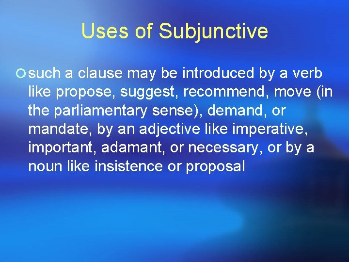 Uses of Subjunctive ¡ such a clause may be introduced by a verb like