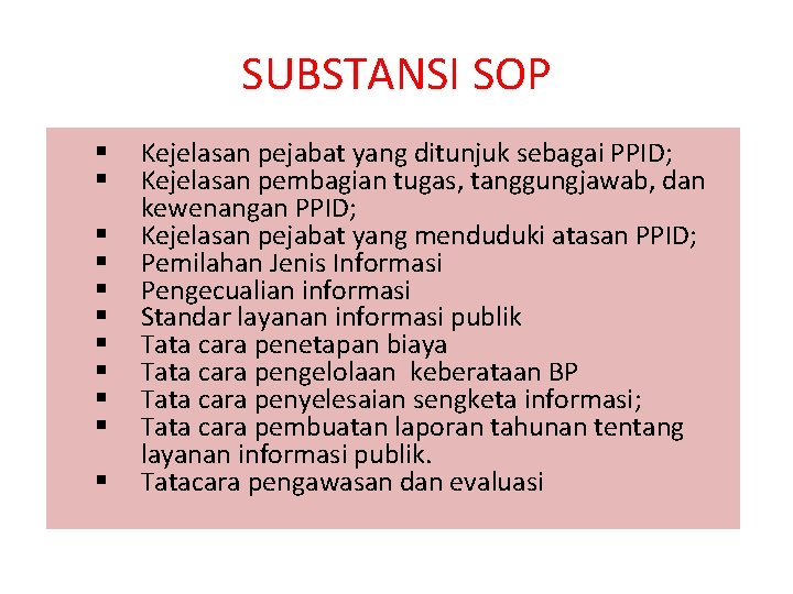 SUBSTANSI SOP § § § Kejelasan pejabat yang ditunjuk sebagai PPID; Kejelasan pembagian tugas,