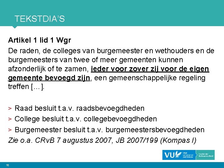 TEKSTDIA’S Artikel 1 lid 1 Wgr De raden, de colleges van burgemeester en wethouders