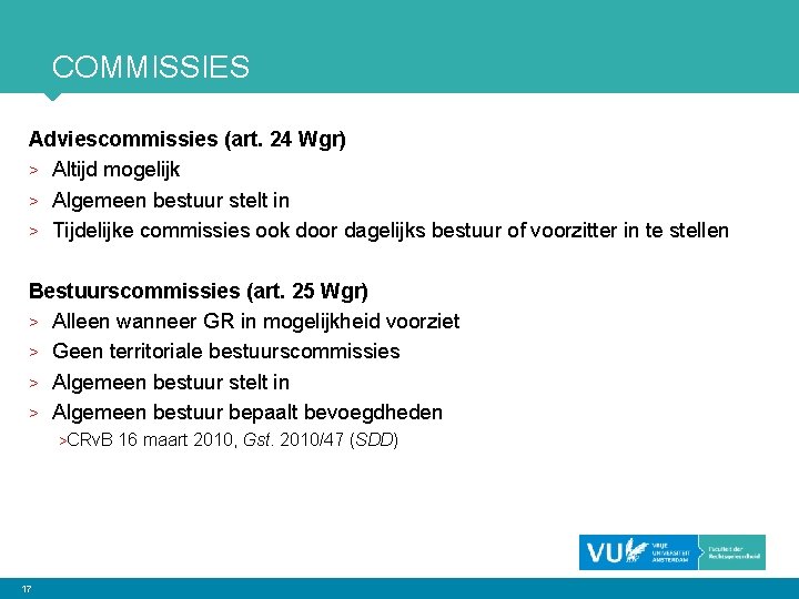 COMMISSIES Adviescommissies (art. 24 Wgr) > Altijd mogelijk > Algemeen bestuur stelt in >