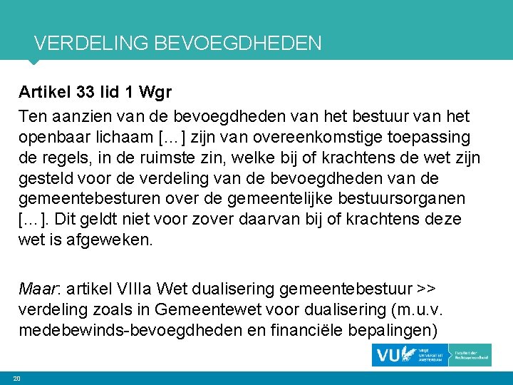 VERDELING BEVOEGDHEDEN Artikel 33 lid 1 Wgr Ten aanzien van de bevoegdheden van het