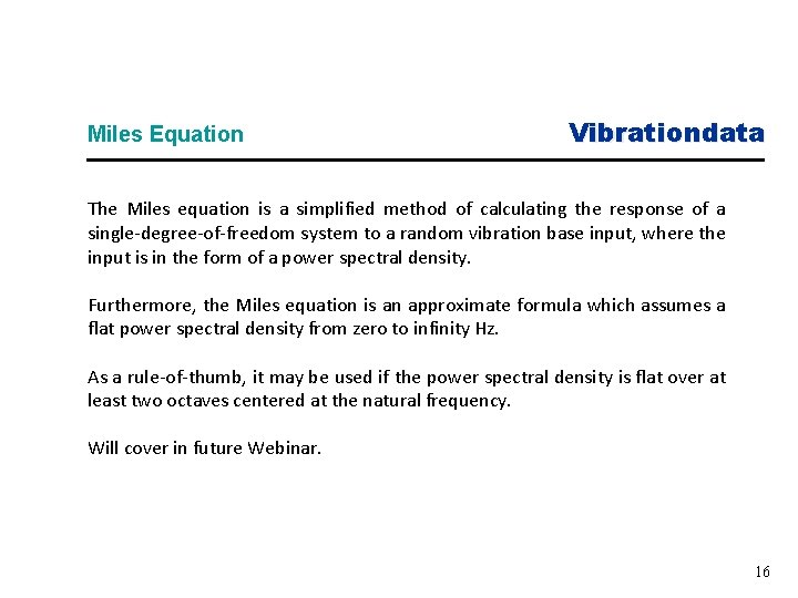 Miles Equation Vibrationdata The Miles equation is a simplified method of calculating the response