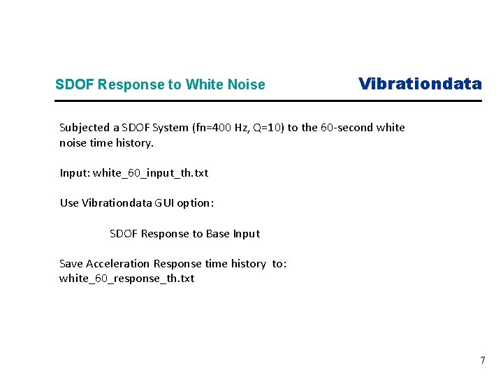 SDOF Response to White Noise Vibrationdata Subjected a SDOF System (fn=400 Hz, Q=10) to