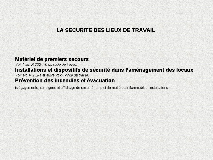 LA SECURITE DES LIEUX DE TRAVAIL Matériel de premiers secours Voir l’ art. R