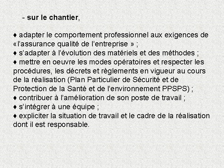 - sur le chantier, ♦ adapter le comportement professionnel aux exigences de «l’assurance qualité