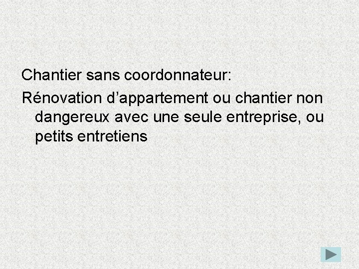 Chantier sans coordonnateur: Rénovation d’appartement ou chantier non dangereux avec une seule entreprise, ou
