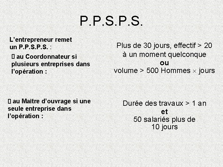 P. P. S. L’entrepreneur remet un P. P. S. : au Coordonnateur si plusieurs