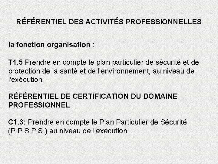 RÉFÉRENTIEL DES ACTIVITÉS PROFESSIONNELLES la fonction organisation : T 1. 5 Prendre en compte