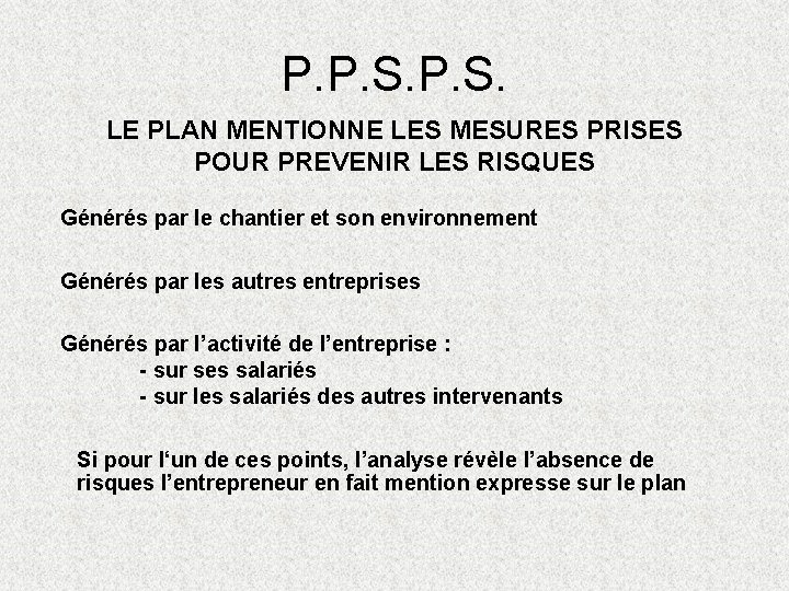 P. P. S. LE PLAN MENTIONNE LES MESURES PRISES POUR PREVENIR LES RISQUES Générés